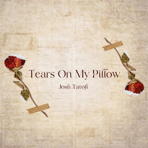 tears on my pillow testo e traduzione|Tears on my pillow (Italian translation) .